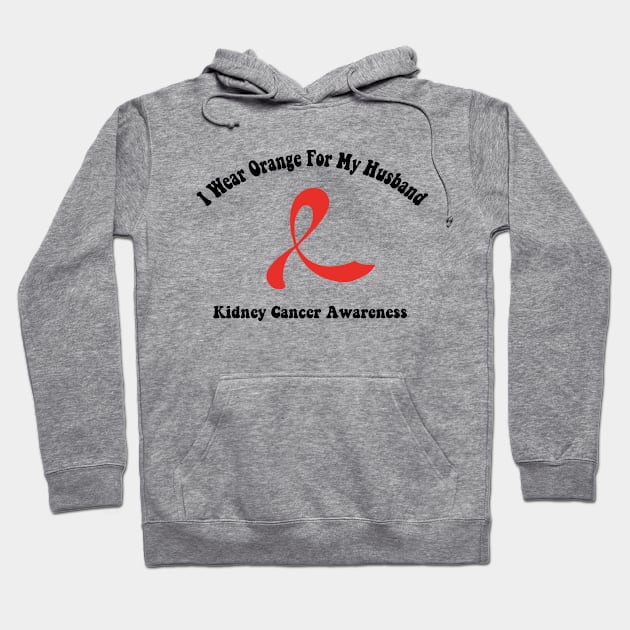 I Wear Orange For My Husband Kidney Cancer Awareness perfect quotes Hoodie by soukai